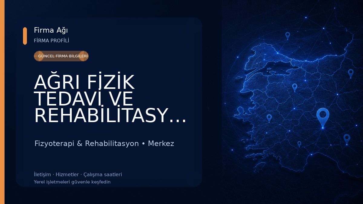 AĞRI FİZİK TEDAVİ VE REHABİLİTASYON HASTANESİ Fizyoterapi & Rehabilitasyon