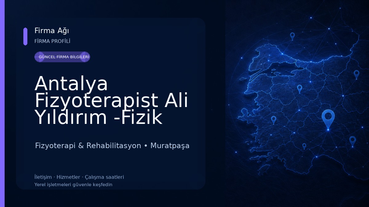 Antalya Fizyoterapist Ali Yıldırım -Fizik Tedavi ve Rehabilitasyon Antalya Fizyoterapi & Rehabilitasyon