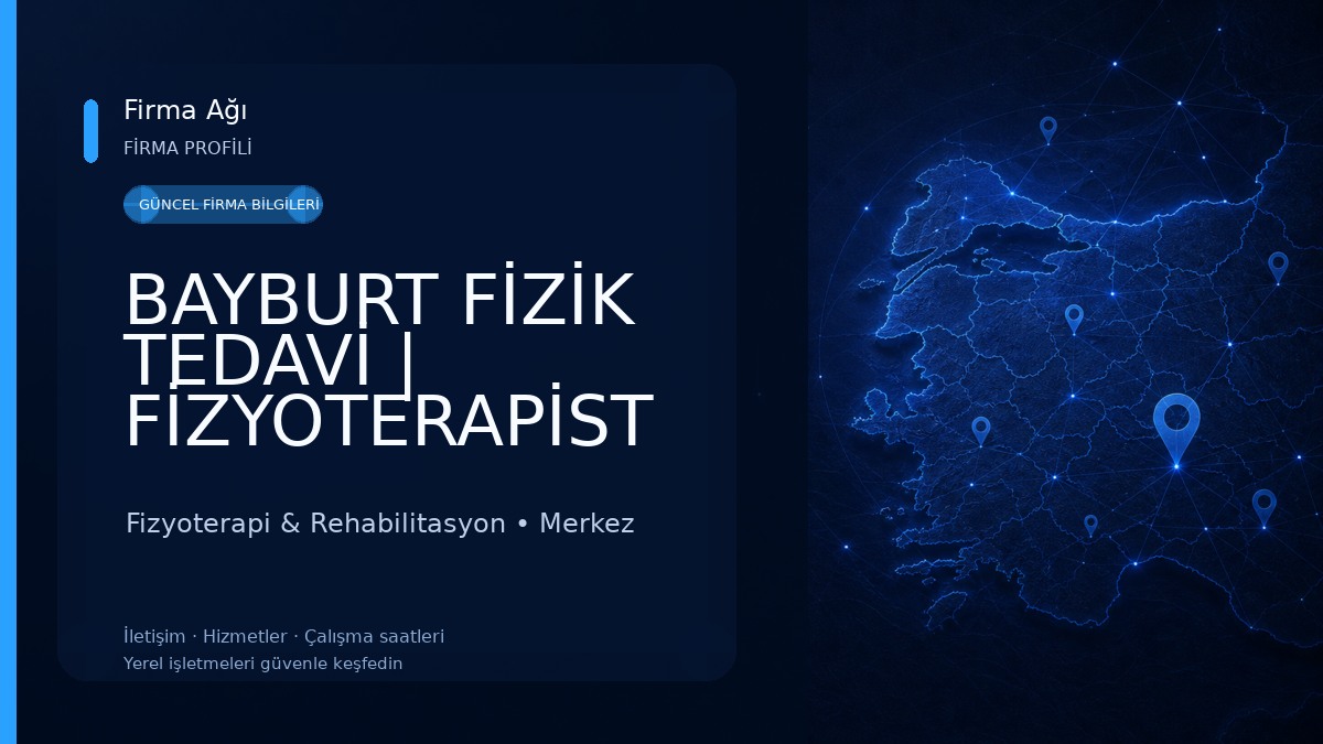 BAYBURT FİZİK TEDAVİ | FİZYOTERAPİST MEHMET EMİN DEVELİOĞLU Fizyoterapi & Rehabilitasyon