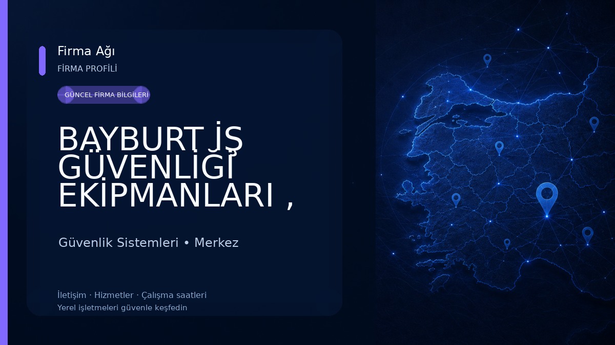 BAYBURT İŞ GÜVENLİĞİ EKİPMANLARI , YANGIN SÖNDÜRME CİHAZLARI VE GÜVENLİK FİLESİ Güvenlik Sistemleri