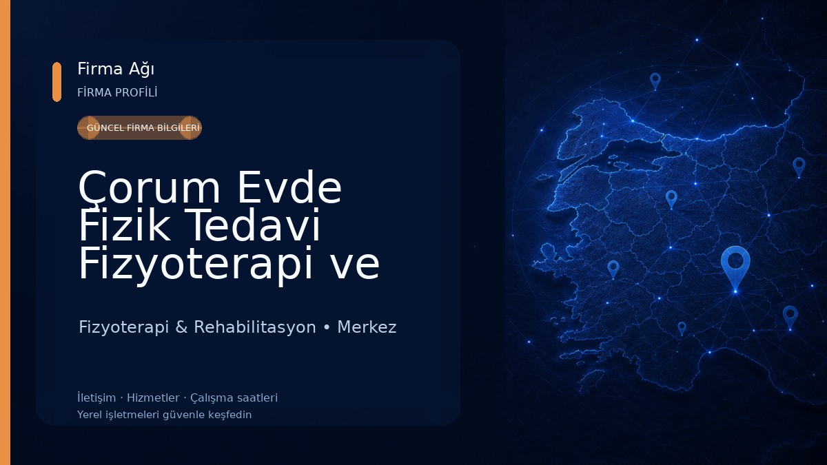 Çorum Evde Fizik Tedavi Fizyoterapi ve Rehabilitasyon Hizmetleri Fizyoterapi & Rehabilitasyon