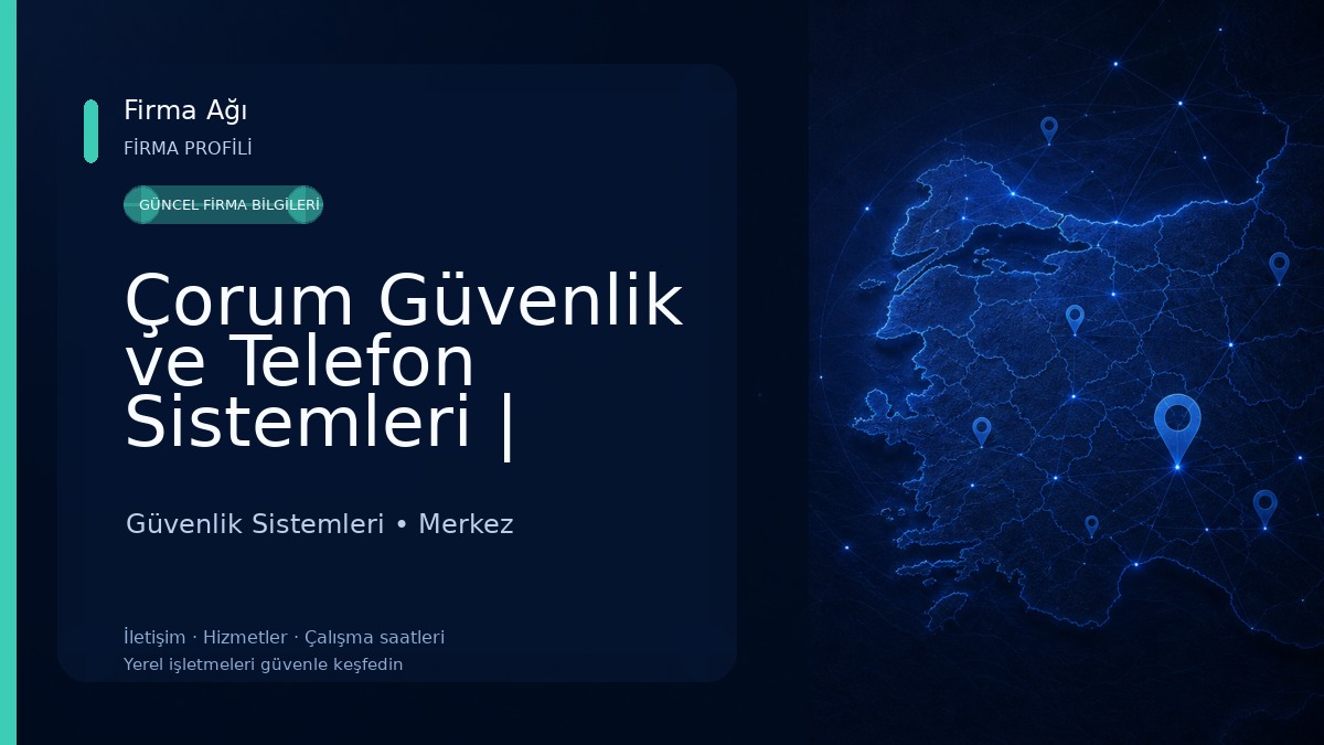 Çorum Güvenlik ve Telefon Sistemleri | Kamera Telefon ve Alarm Sistemleri | Personel Takip