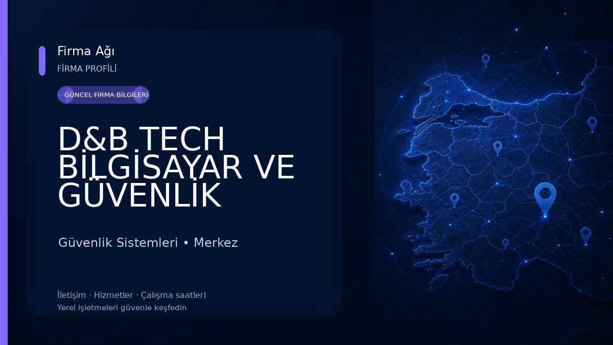 D&B TECH BİLGİSAYAR VE GÜVENLİK SİSTEMLERİ