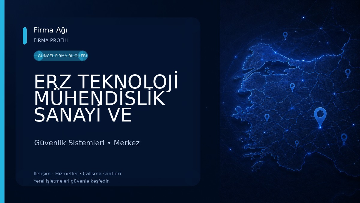 ERZ TEKNOLOJİ MÜHENDİSLİK SANAYİ VE TİCARET LİMİTED ŞİRKETİ Güvenlik Sistemleri