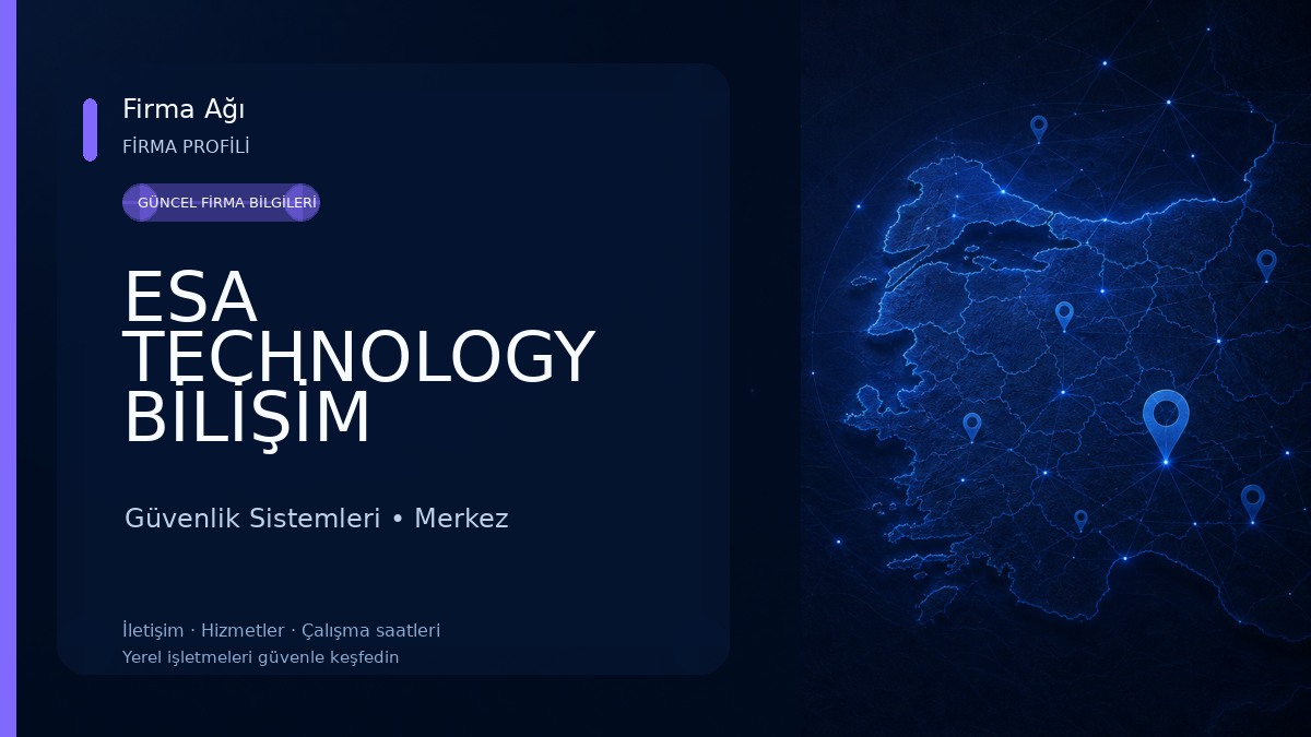 ESA TECHNOLOGY BİLİŞİM GÜVENLİK SİSTEMLERİ SANAYİ TİCARET LİMİTED ŞİRKETİ 