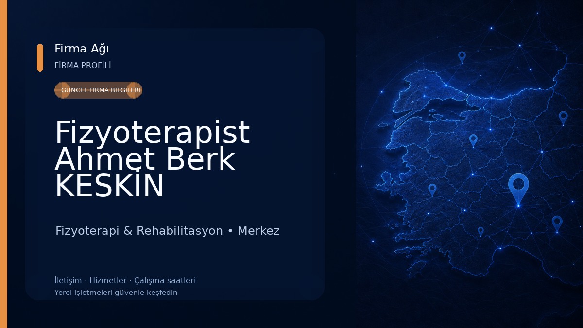 Fizyoterapist Ahmet Berk KESKİN Fizyoterapi & Rehabilitasyon