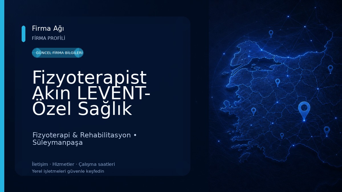 Fizyoterapist Akın LEVENT- Özel Sağlık Meslek Hizmet Birimi Fizyoterapi & Rehabilitasyon
