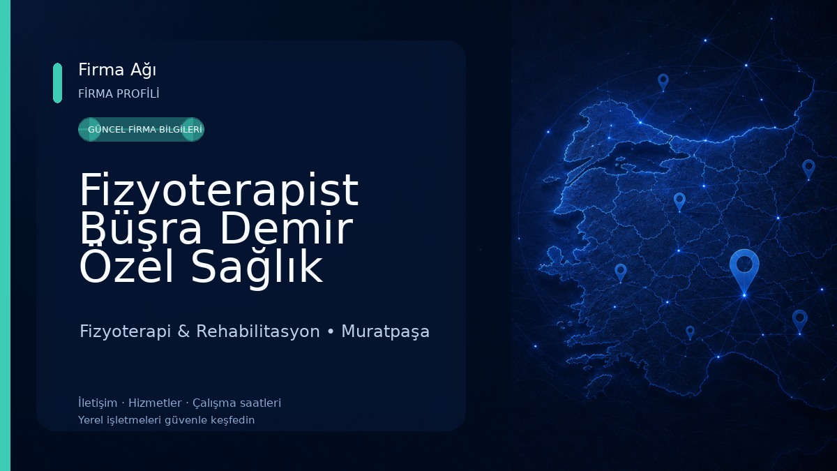 Fizyoterapist Büşra Demir Özel Sağlık Meslek Hizmet Birimi Fizyoterapi & Rehabilitasyon