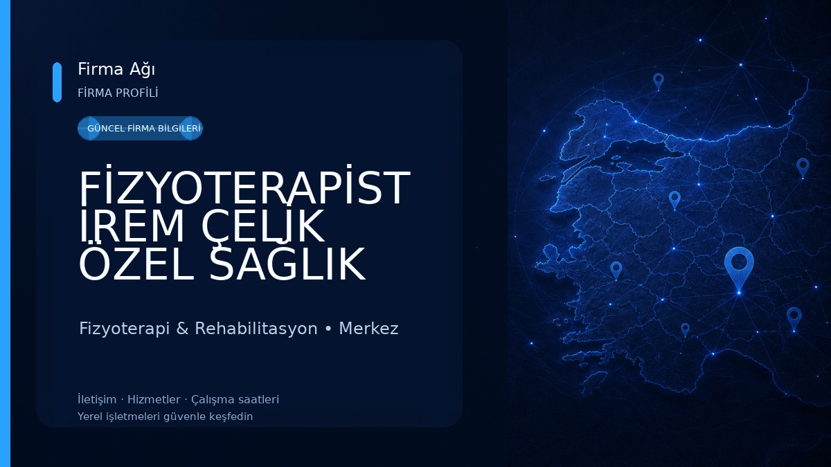 FİZYOTERAPİST İREM ÇELİK ÖZEL SAĞLIK MESLEK HİZMET BİRİMİ