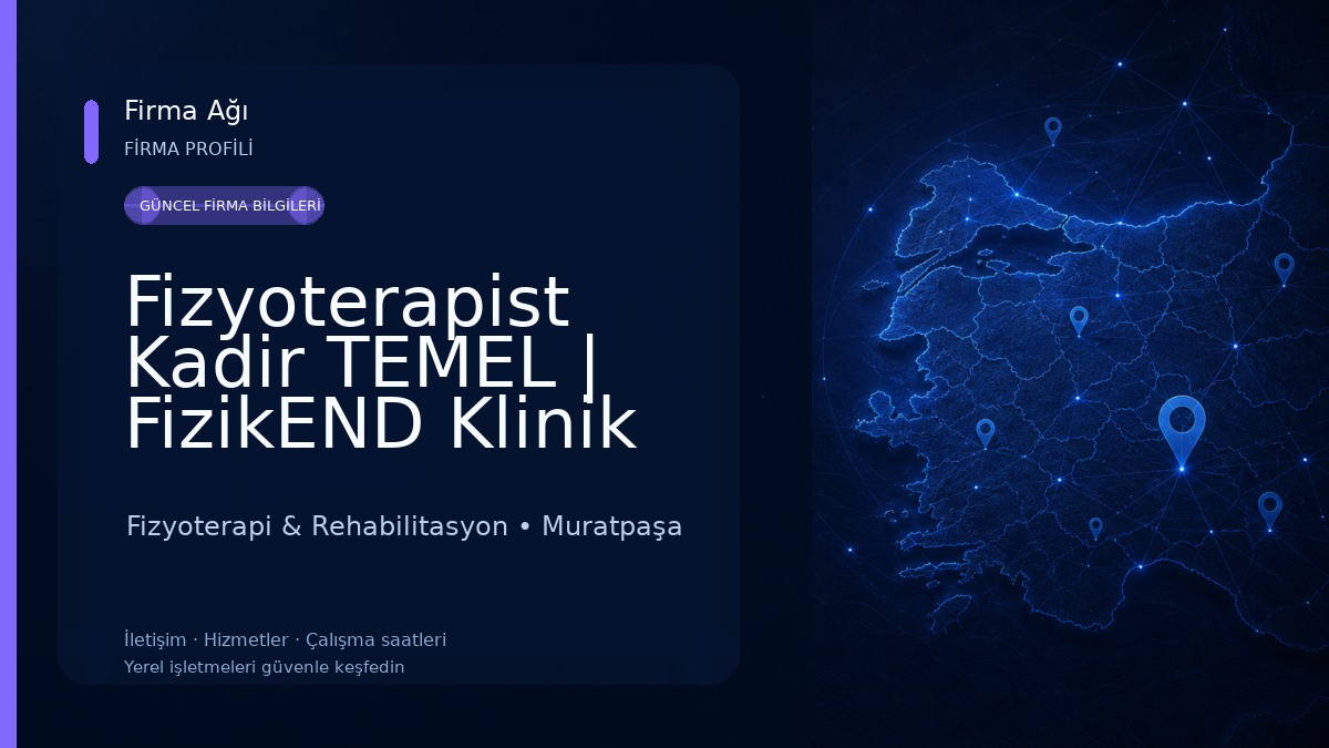 Fizyoterapist Kadir TEMEL | FizikEND Klinik Fizyoterapi & Rehabilitasyon