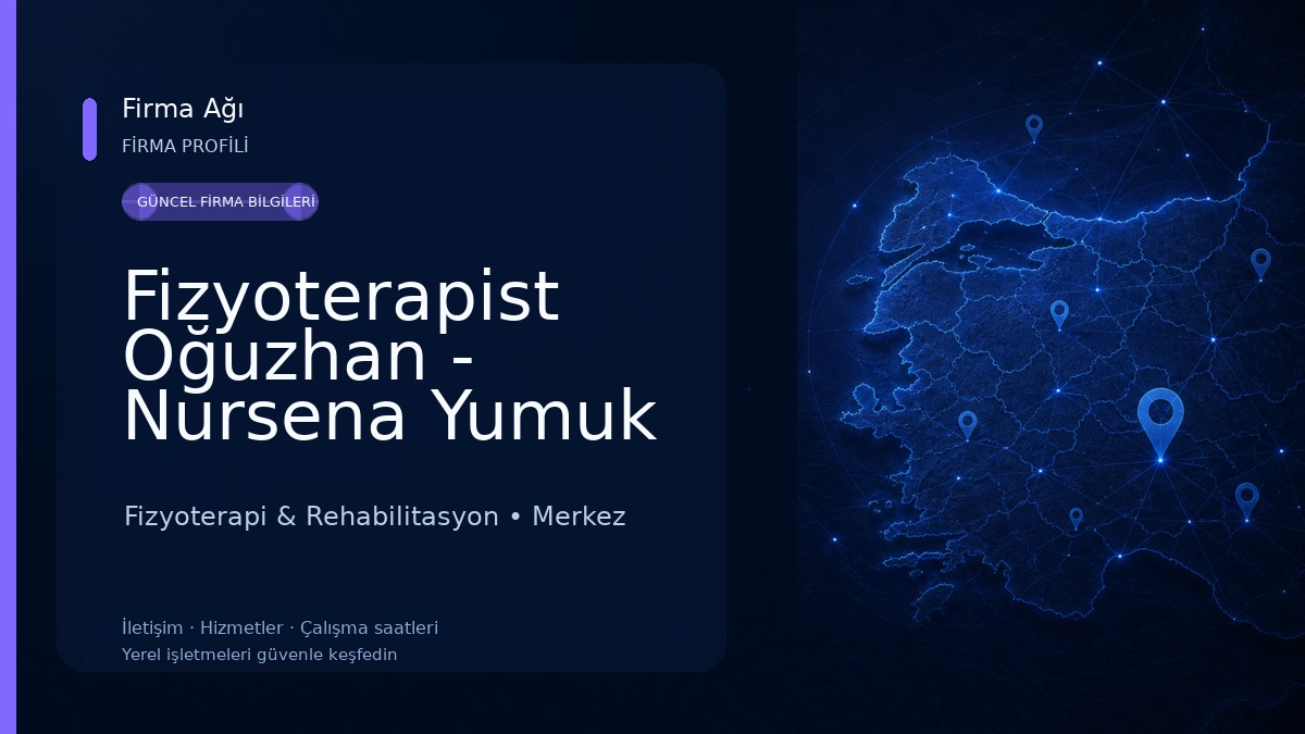 Fizyoterapist Oğuzhan - Nursena Yumuk Özel Sağlık Meslek Hizmet Birimi Fizyoterapi & Rehabilitasyon
