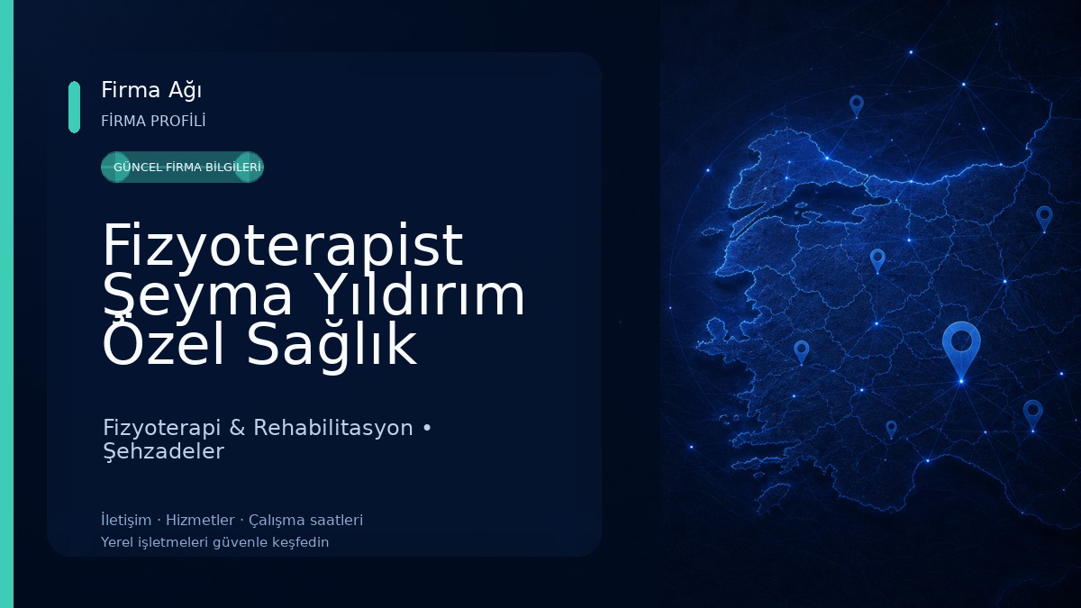 Fizyoterapist Şeyma Yıldırım Özel Sağlık Meslek Hizmet Birimi Fizyoterapi & Rehabilitasyon