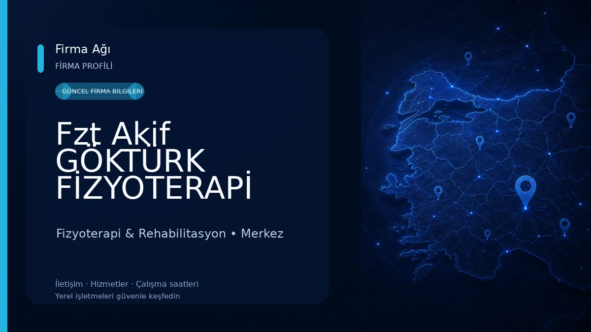 Fzt Akif GÖKTÜRK FİZYOTERAPİ EGZERSİZ VE DANIŞMANLIK MERKEZİ 