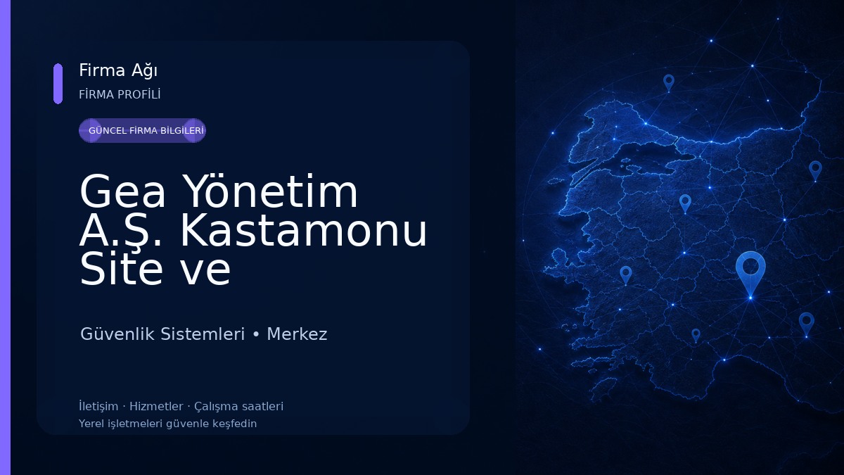 Gea Yönetim A.Ş. Kastamonu Site ve Apartman Yönetimi - Teknik Peyzaj ve Temizlik Güvenlik Sistemleri