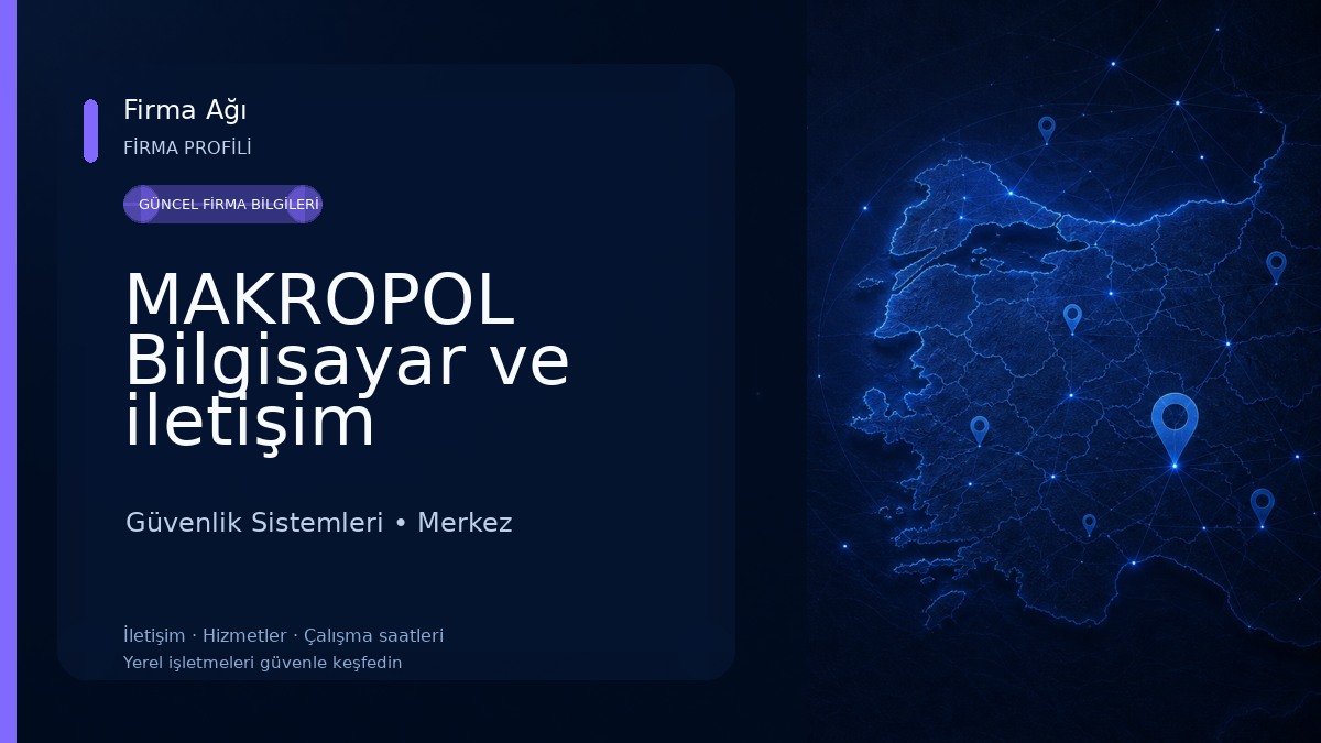 MAKROPOL Bilgisayar ve iletişim Sistemleri Sanayi ve Ticaret Limited Şirketi