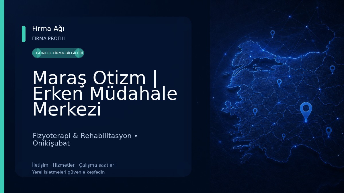 Maraş Otizm | Erken Müdahale Merkezi Fizyoterapi & Rehabilitasyon