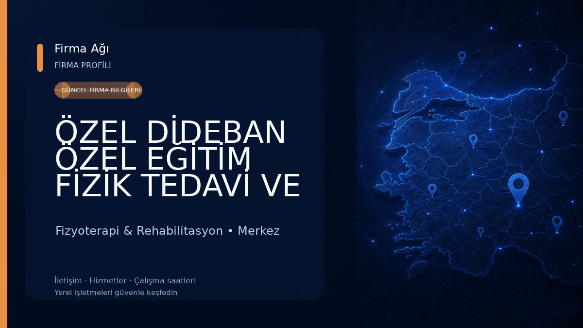 ÖZEL DİDEBAN ÖZEL EĞİTİM FİZİK TEDAVİ VE REHABİLİTASYON MERKEZİ 