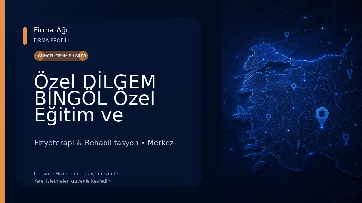 Özel DİLGEM BİNGÖL Özel Eğitim ve Rehabilitasyon Merkezi