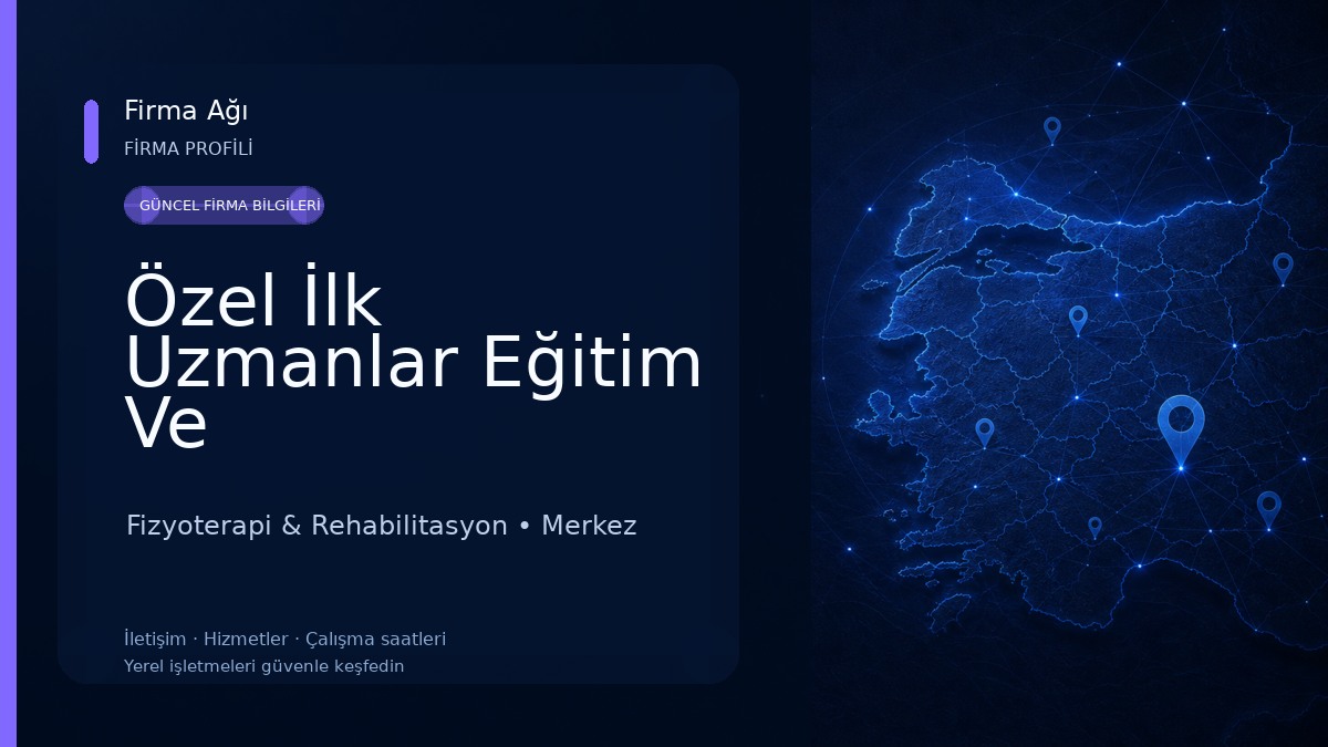 Özel İlk Uzmanlar Eğitim Ve Rehabilitasyon Merkezi