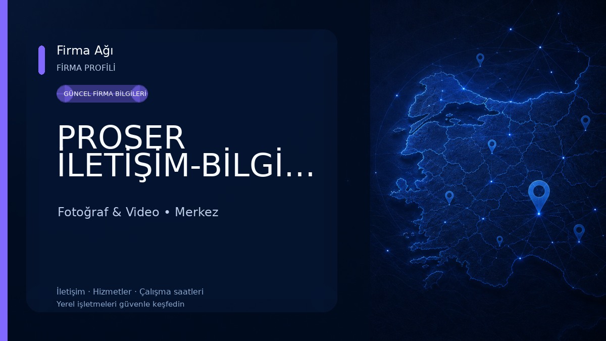PROSER İLETİŞİM-BİLGİSAYAR-TAMİR-KAMERA-SİSTEMLERİ Fotoğraf & Video