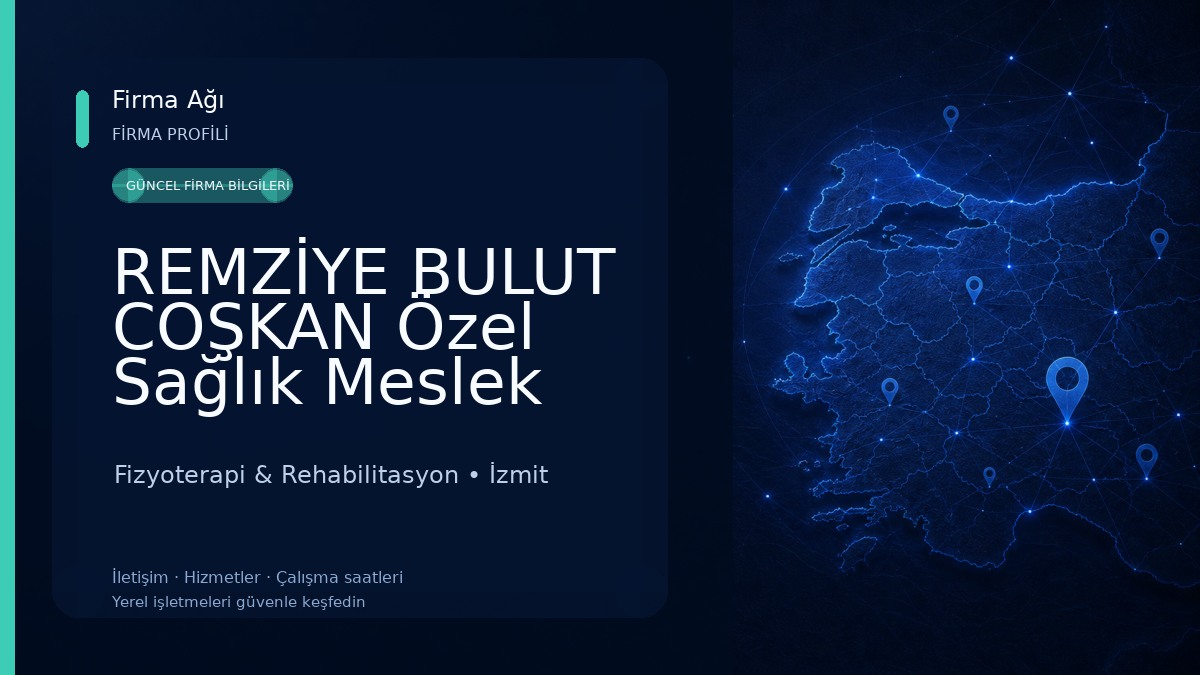 REMZİYE BULUT COŞKAN Özel Sağlık Meslek Hizmet Birimi Fizyoterapi & Rehabilitasyon