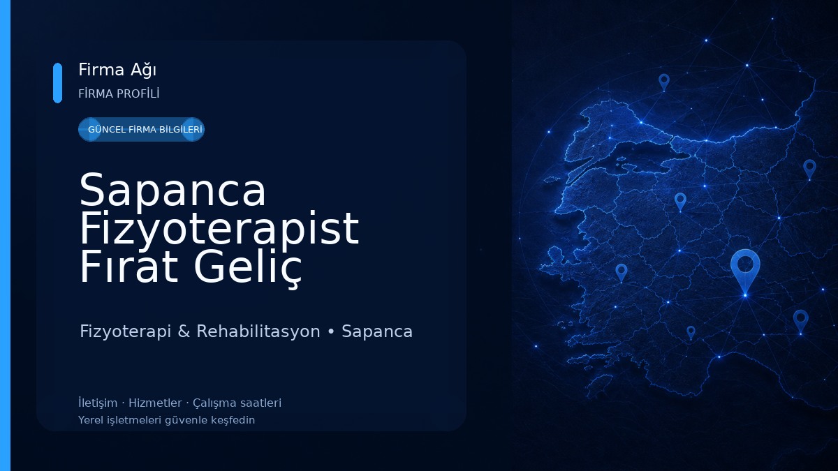 Sapanca Fizyoterapist Fırat Geliç Fizyoterapi & Rehabilitasyon