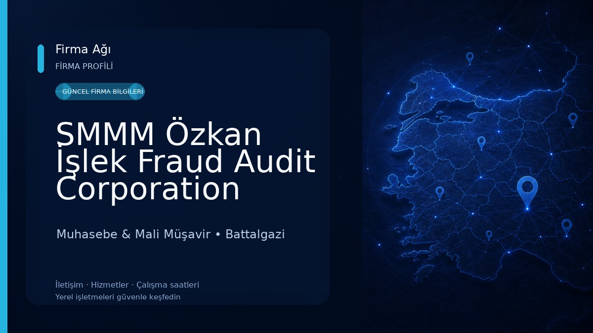 SMMM Özkan İşlek Fraud Audit Corporation Malatya Temsilciliği Muhasebe & Mali Müşavir