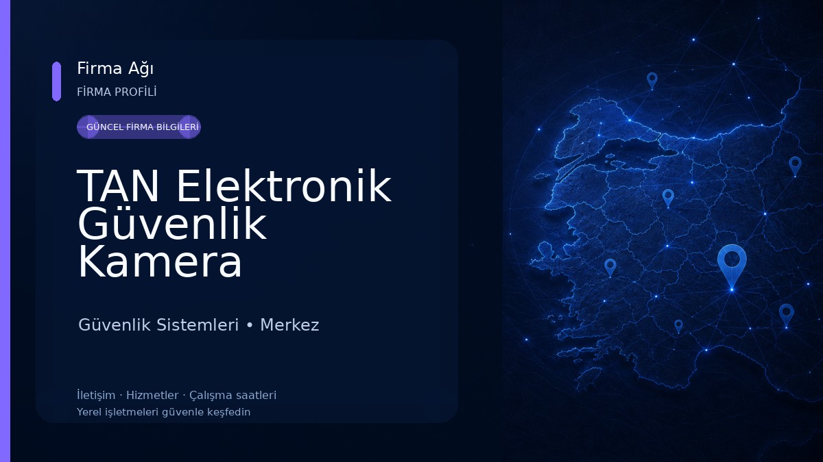 TAN Elektronik Güvenlik Kamera Sistemleri Ve Uydu Sistemleri Güvenlik Sistemleri