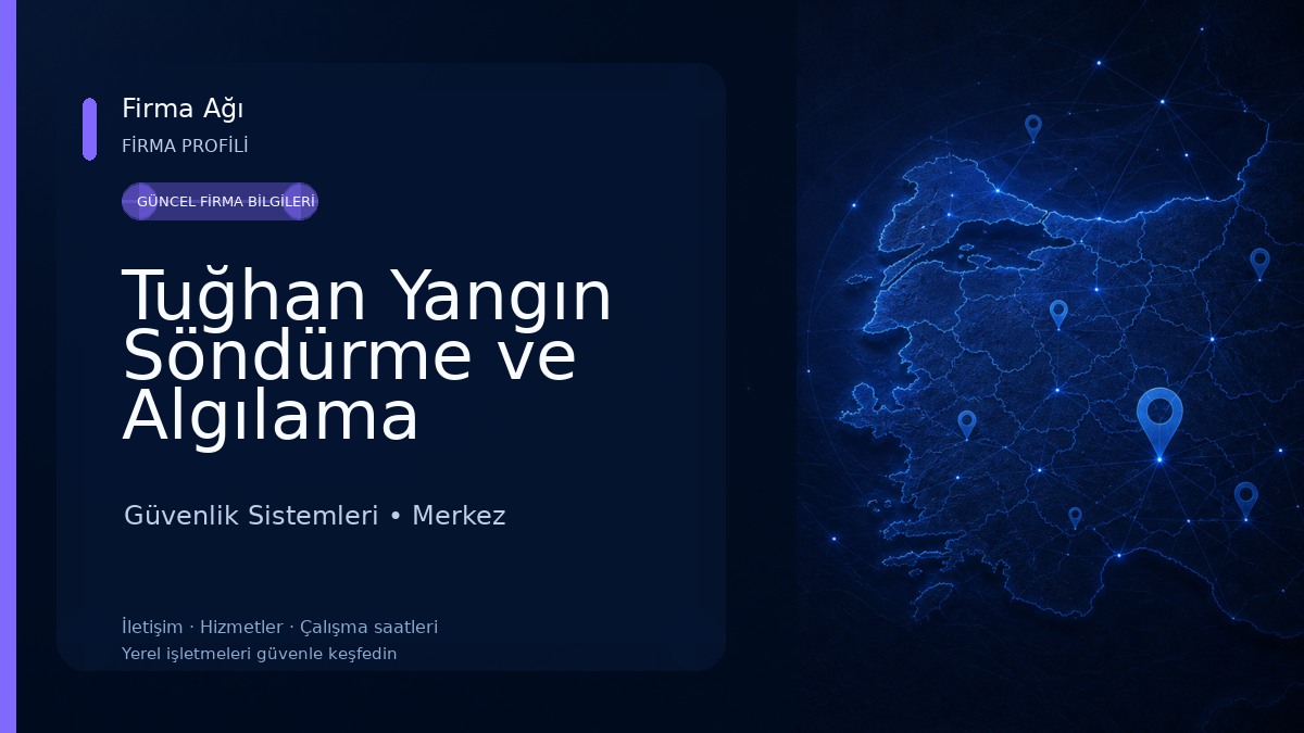 Tuğhan Yangın Söndürme ve Algılama Sistemleri Güvenlik Sistemleri